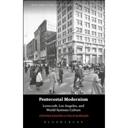 Pentecostal Modernism: Lovecraft, Los Angeles, and World-Systems Culture