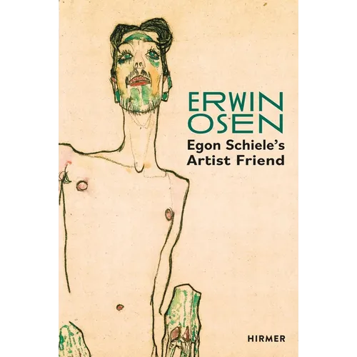Erwin Osen: Egon Schiele's Artist Friend