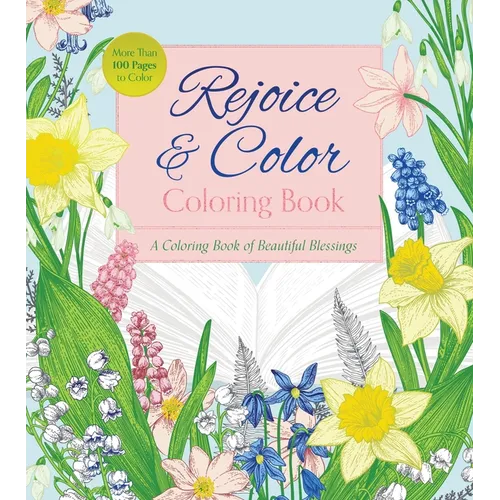 Rejoice & Color Coloring Book: A Coloring Book of Beautiful Blessings - More Than 100 Page to Color