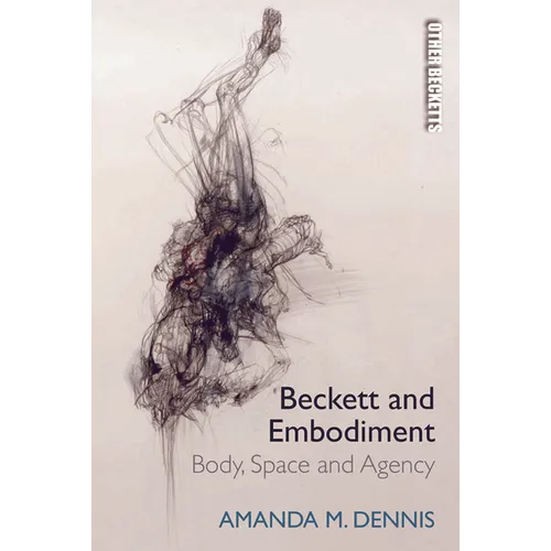 Beckett and Embodiment: Body, Space, Agency