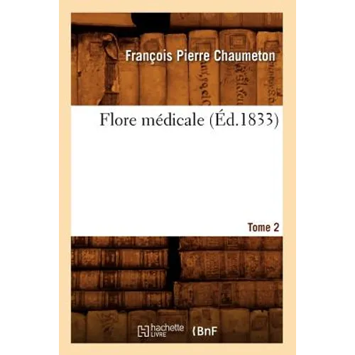 Flore Médicale. Tome 2 (Éd.1833)