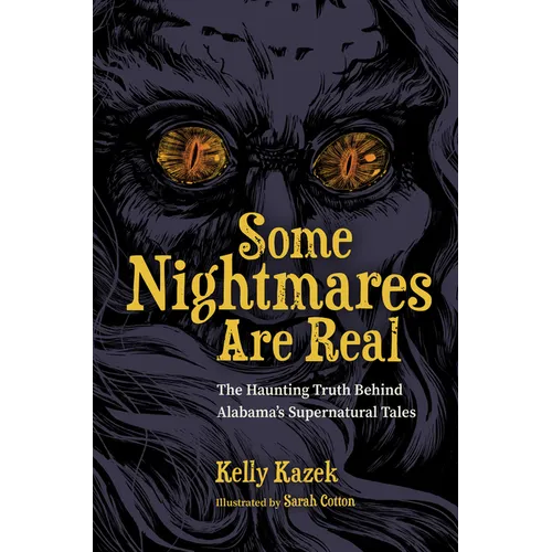 Some Nightmares Are Real: The Haunting Truth Behind Alabama's Supernatural Tales