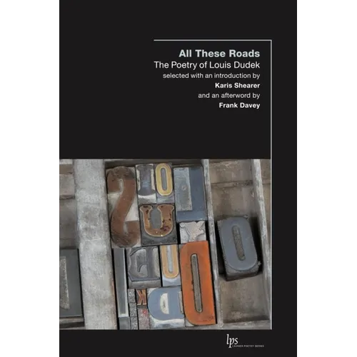 All These Roads: The Poetry of Louis Dudek