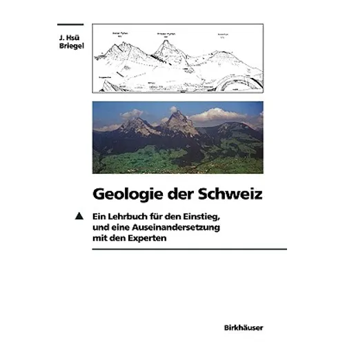 Geologie Der Schweiz: Ein Lehrbuch Für Den Einstieg, Und Eine Auseinandersetzung Mit Den Experten
