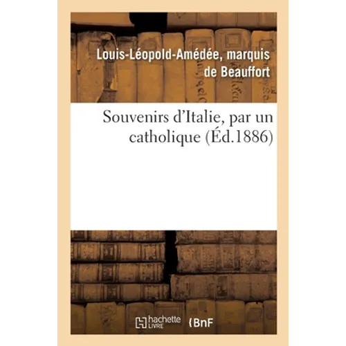 Souvenirs d'Italie, Par Un Catholique