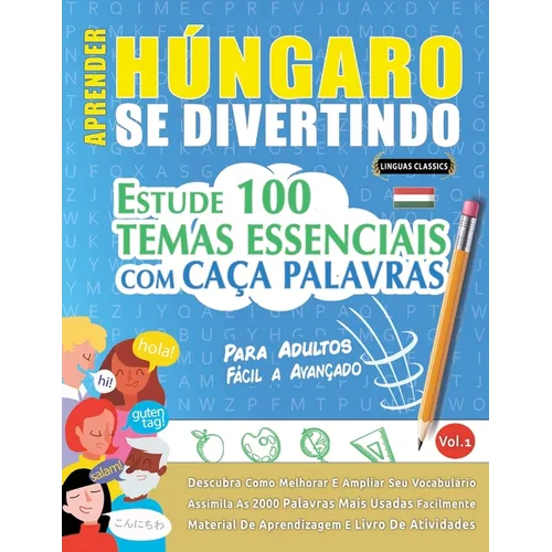 Aprender Húngaro Se Divertindo! - Para Adultos: Fácil a Avançado - Estude 100 Temas Essenciais Com Caça Palavras - Vol.1