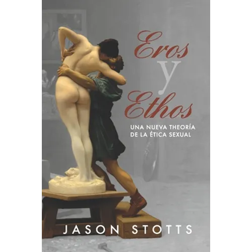 Eros y Ethos: Una nueva teoría de la ética sexual