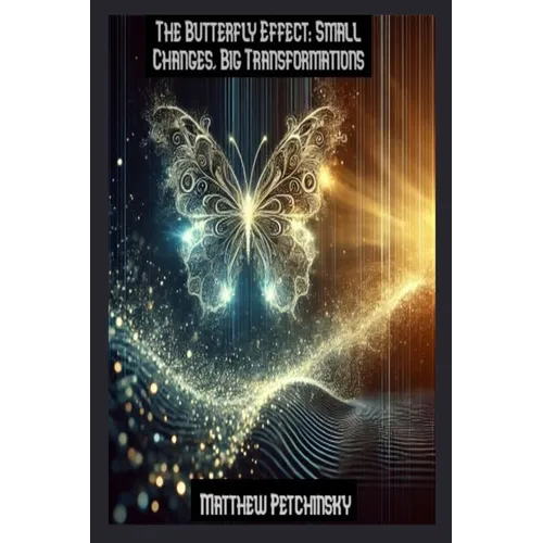 The Butterfly Effect: Small Changes, Big Transformations