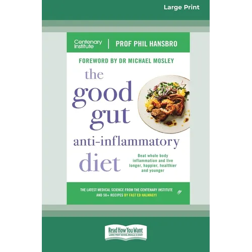 The Good Gut Anti-Inflammatory Diet: Beat whole body inflammation and live longer, happier, healthier and younger [LP 16 Pt Edition]