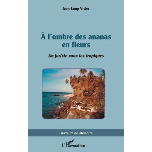 A l'ombre des ananas en fleurs: Un juriste sous les tropiques