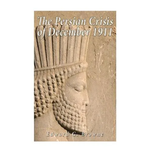 The Persian Crisis of December, 1911