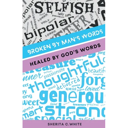 Broken By Man's Words Healed By God's Words