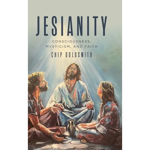 Jesianity: Consciousness, Mysticism, and Faith