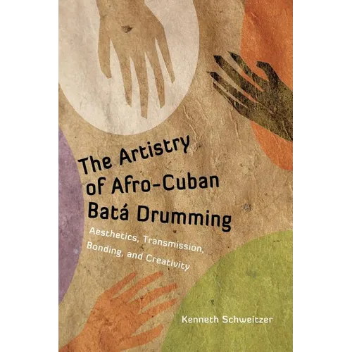 The Artistry of Afro-Cuban Bata Drumming: Aesthetics, Transmission, Bonding, and Creativity