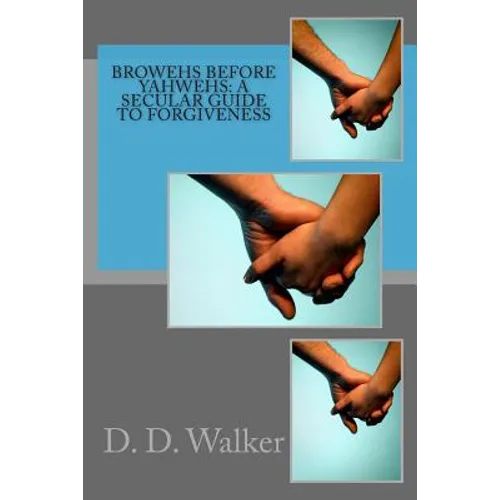 Browehs Before Yahwehs: A Secular Guide to Forgiveness