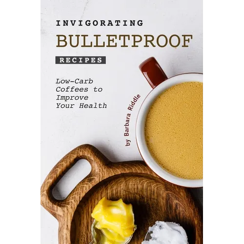 Invigorating Bulletproof Recipes: Low-Carb Coffees to Improve Your Health