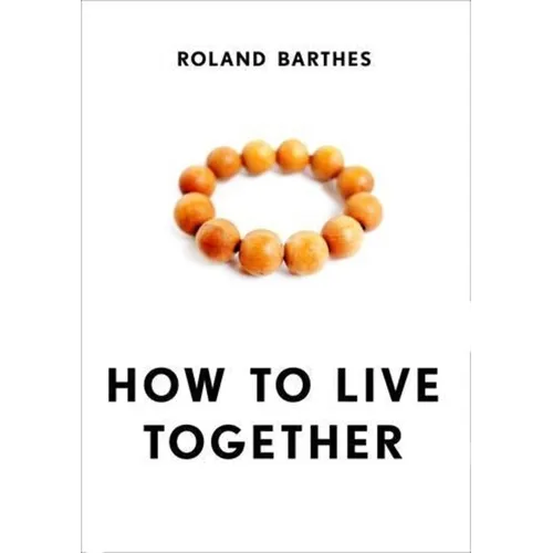 How to Live Together: Novelistic Simulations of Some Everyday Spaces