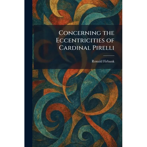 Concerning the Eccentricities of Cardinal Pirelli