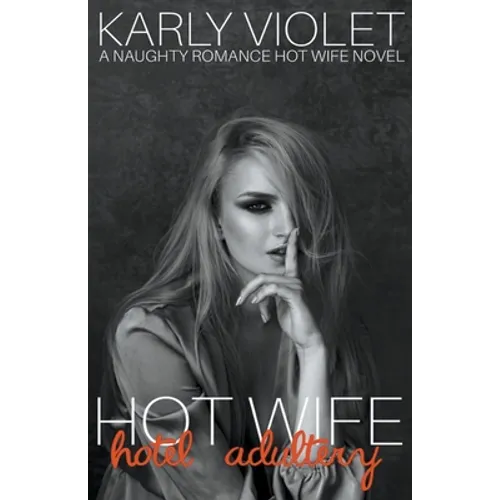 Hotwife Hotel Adultery - A Naughty Romance Hot Wife Novel