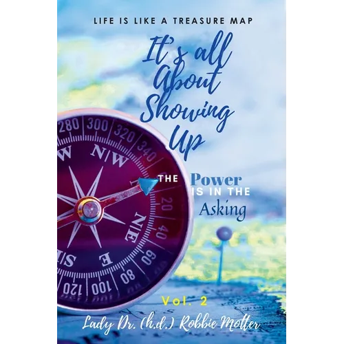 It's All About Showing Up: The Power is in The Asking Volume Two