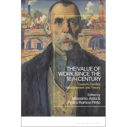 The Value of Work since the 18th Century: Custom, Conflict, Measurement and Theory