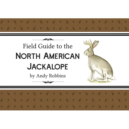 Field Guide to North American Jackalope, 2e: (Expanded Edition)
