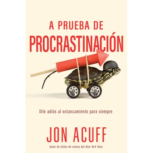 A Prueba de Procrastinación: Dile Adiós Al Estancamiento Para Siempre
