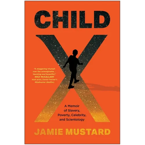 Child X: A Memoir of Slavery, Poverty, Celebrity, and Scientology