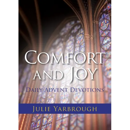 Comfort and Joy: Daily Advent Devotions