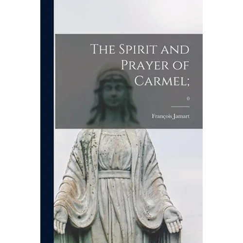 The Spirit and Prayer of Carmel;; 0