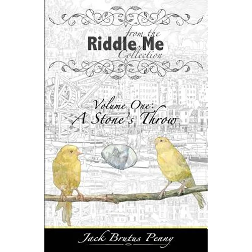 From the Riddle Me Collection Volume One: A Stone's Throw