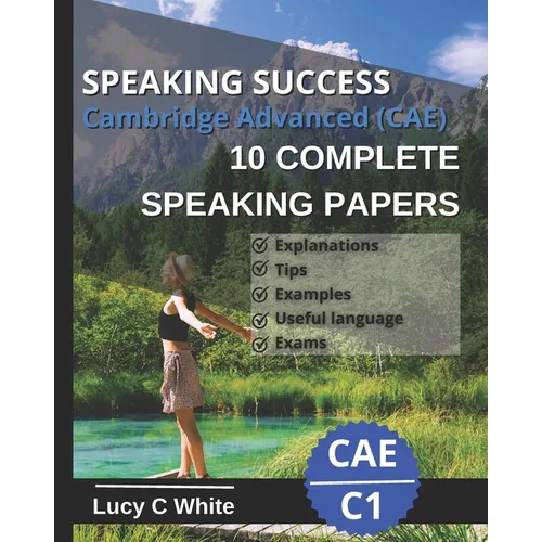 Speaking Success: Cambridge Advanced (CAE) 10 complete speaking papers. Practice tests C1.