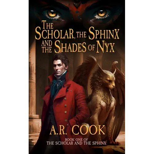 The Scholar, the Sphinx, and the Shades of Nyx: A Young Adult Fantasy Adventure