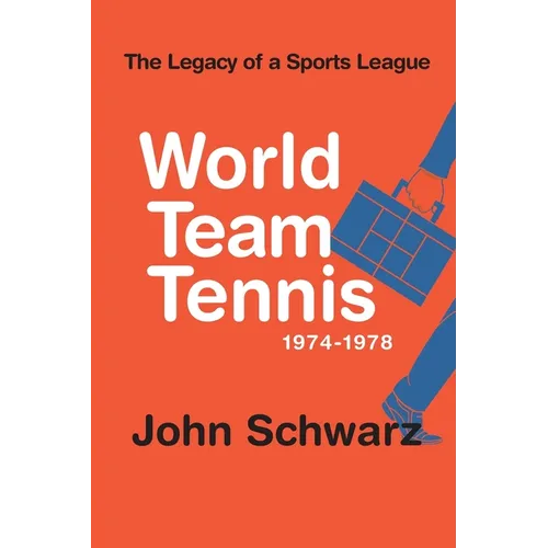 World Team Tennis and the Legacy of a Sports League: 1974-1978
