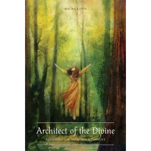 Architect of the Divine: Restoring the Heartspace for Love