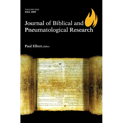 Journal of Biblical and Pneumatological Research: Volume One, 2009