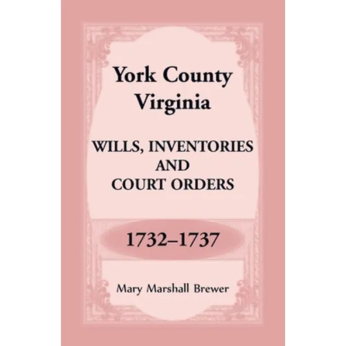 York County, Virginia Wills, Inventories and Court Orders, 1732-1737