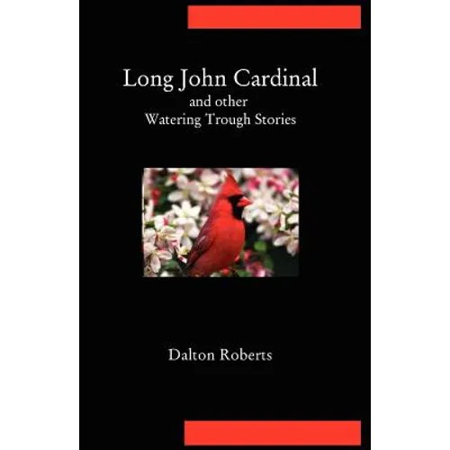 Long John Cardinal and Other Watering Trough Stories