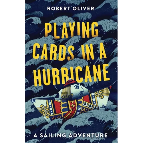 Playing Cards in a Hurricane: A sailing adventure