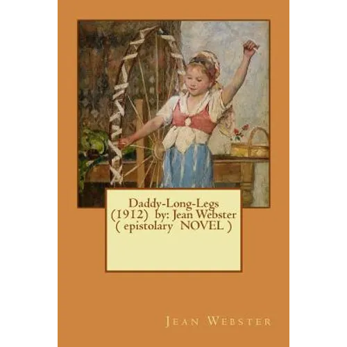 Daddy-Long-Legs (1912) by: Jean Webster ( epistolary NOVEL )
