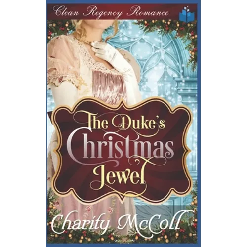 The Duke's Christmas Jewel: Clean Regency Romance