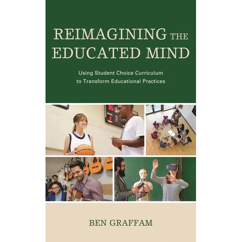 Reimagining the Educated Mind: Using Student Choice Curriculum to Transform Educational Practices