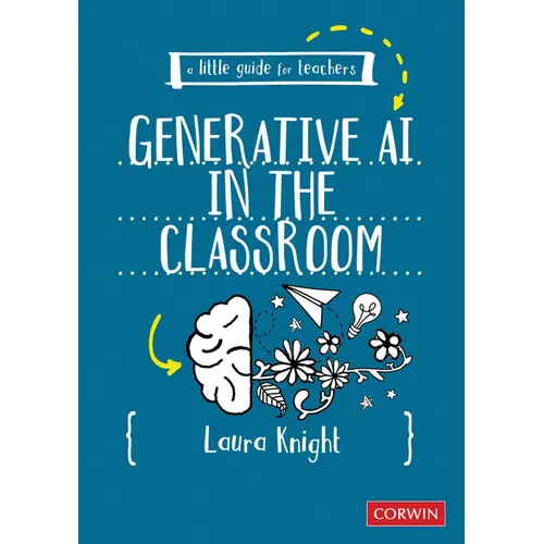 A Little Guide for Teachers: Generative AI in the Classroom (First Edition)