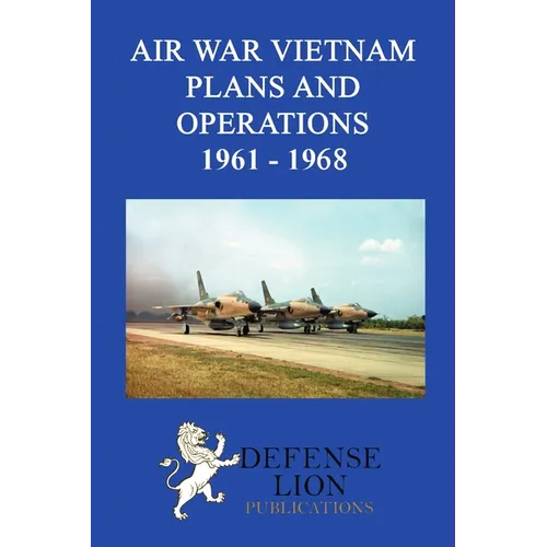 Air War Vietnam. Plans and Operations 1961 - 1968