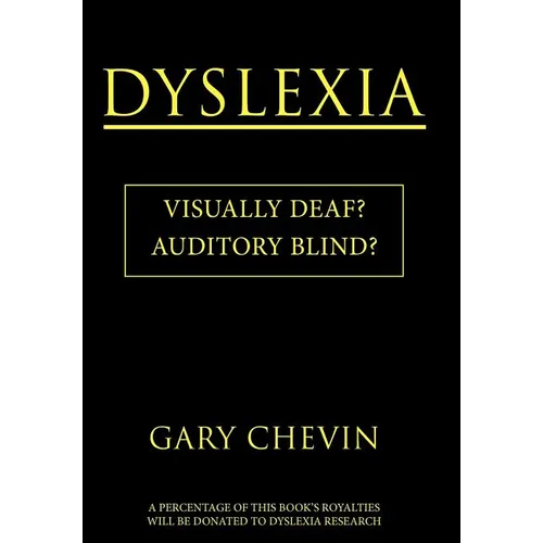 Dyslexia: Visually Deaf? Auditory Blind? - Hardcover