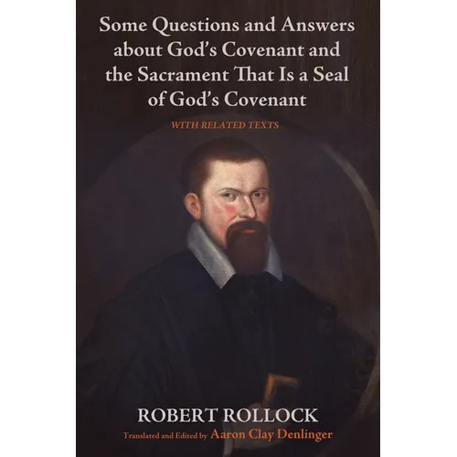 Some Questions and Answers about God's Covenant and the Sacrament That Is a Seal of God's Covenant: With Related Texts