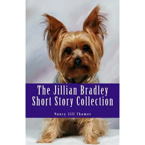 The Jillian Bradley Short Story Collection: Lawrence Buys a Gift, Final Performance, Teddy Saves Christmas, Sweets, Treats and Murder, Birthday Bash,