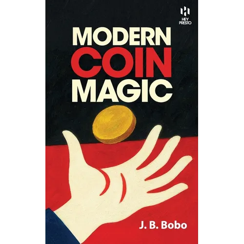 Modern Coin Magic (Hey Presto Magic Book): 116 Coin Sleights - 236 Coin Tricks - 536 Illustrations