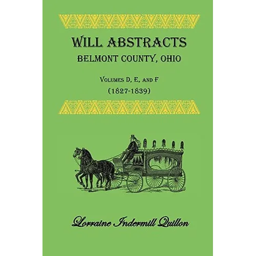 Will Abstracts, Belmont County, Ohio, Volumes D, E, and F (1827-1839)