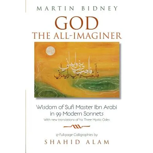 God the All-Imaginer: Wisdom of Sufi Master Ibn Arabi in 99 Modern Sonnets